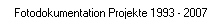 Fotodokumentation Projekte 1993 - 2007